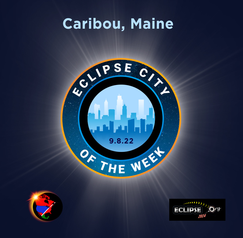 Caribou ME 2024 eclipse city of the week